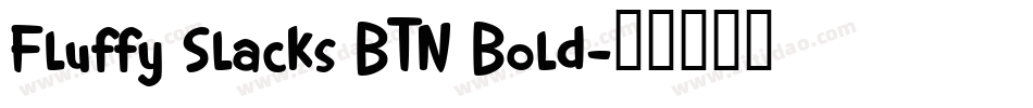 Fluffy Slacks BTN Bold字体转换